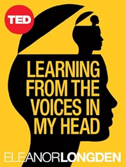 Learning From The Voices In My Head Ted Books Book 39 Kindle Edition By Eleanor Longden