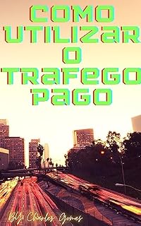 Livro Como utiliza trafego pago: Tenha agora o passo a passo sobre o Trafego pago