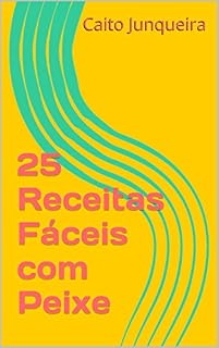 Livro 25 Receitas Fáceis com Peixe (Banquete Fácil Livro 10)