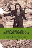 Grandma Oli's Sicilian Cookbook by Irene Rettenmaier