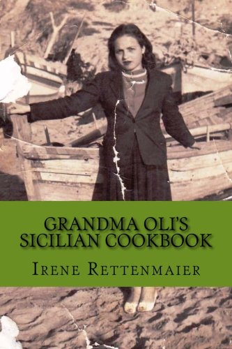 Grandma Oli's Sicilian Cookbook by Irene Rettenmaier