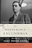 An Honourable Englishman: The Life of Hugh Trevor-Roper by 