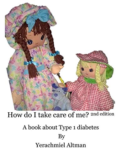 How do I take care of me? 2nd Edition: A book about Type 1 diabetes (Learning to Live with Diabetes by Mr Yerachmiel B Altman