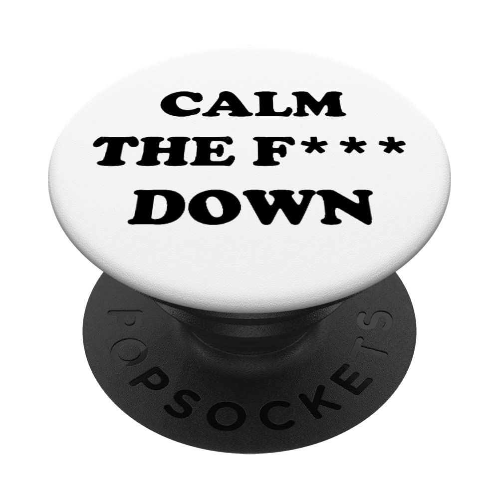 Calm The Fuk Down. Provocative Rude and sarcastic PopSockets Swappable PopGrip