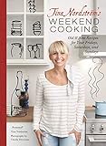 Tina Nordstrom's Weekend Cooking: Old & New Recipes for Your Fridays, Saturdays, and Sundays
