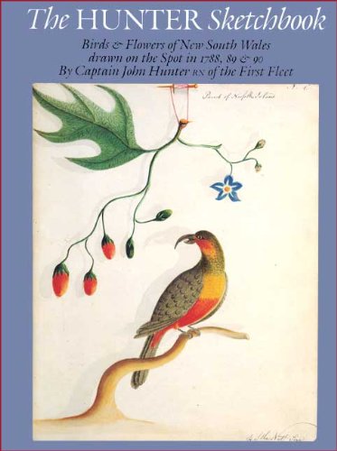 The Hunter sketchbook : birds & flowers of New South Wales drawn on the spot in 1788, 89 & 90
