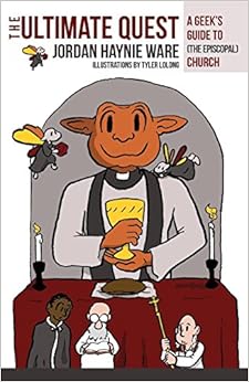 The Ultimate Quest: A Geek’s Guide to (The Episcopal) Church, by Jordan Haynie Ware The Ultimate Quest: A Geek’s Guide to (The Episcopal) Church, by Jordan Haynie Ware