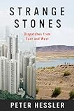 Strange Stones: Dispatches from East and West