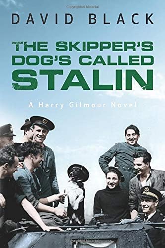 The Skipper's Dog's Called Stalin (A Harry Gilmour Novel Book 2)