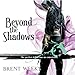 Beyond the Shadows: Night Angel Trilogy, Book 3