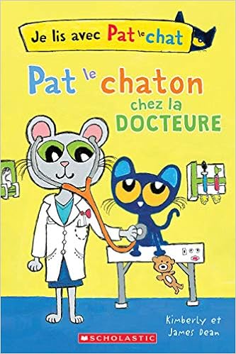 Je Lis Avec Pat Le Chat Pat Le Chaton Chez La Docteure French Edition Dean Kimberly Dean James Dean James Amazon Com Books Je Lis Avec Pat Le Chat Pat Le Chaton Chez La Docteure French Edition Dean Kimberly Dean James Dean James Amazon Com Books