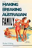 Front cover for the book The Making and Breaking of the Australian Family by Michael Gilding
