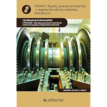 Ajuste, puesta en marcha y regulación de los sistemas mecánicos. fmee0208 - montaje y puesta en marcha de bienes de equipo y maquinaria industrial Ajuste, puesta en marcha y regulación de los sistemas mecánicos. fmee0208 - montaje y puesta en marcha de bienes de equipo y maquinaria industrial