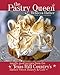 The Pastry Queen: Royally Good Recipes from the Texas Hill Country's Rather Sweet Bakery & Cafe