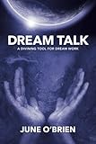 Dream Talk: A Diving Tool for Dream Work by June OBrien