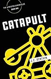 Catapult (The Kingston Chronicles) by J. C. Benthin