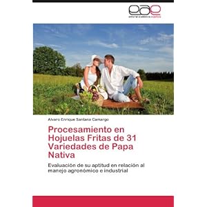 Procesamiento en Hojuelas Fritas de 31 Variedades de Papa Nativa: Evaluación de su aptitud en relación al manejo agronómico e industrial (Spanish E