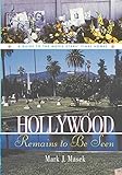 Hollywood Remains to Be Seen: A Guide to the Movie Stars' Final Homes by Mark Masek