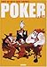 Poker : Tout ce qu'il faut savoir + le reste by