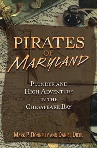 Pirates of Maryland: Plunder and High Adventure in the Chesapeake Bay (Pirates (Stackpole))