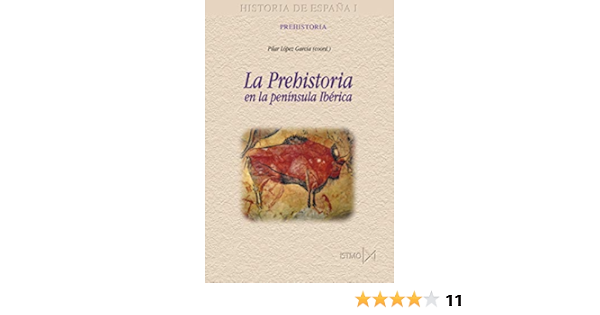La Prehistoria en la península Ibérica (Historia de España nº ...