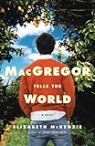 MacGregor Tells the World: A Novel