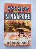 Front cover for the book The escape from Singapore by Richard Gough