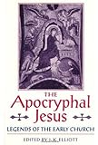 "The Apocryphal Jesus - Legends of the Early Church" av J. K. Elliott