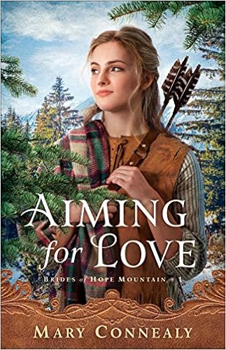 Aiming for Love (Brides of Hope Mountain), by Mary Connealy