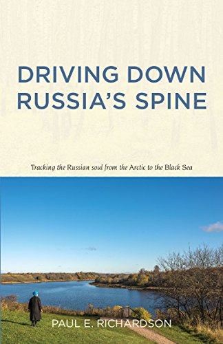 Driving Down Russia's Spine: Tracking the Russian Soul from the Arctic to the Black Sea
