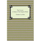 The Crowd: A Study of the Popular Mind