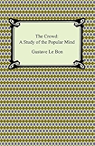 The Crowd: A Study of the Popular Mind