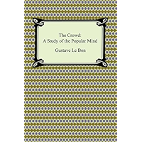The Crowd: A Study of the Popular Mind book cover The Crowd: A Study of the Popular Mind book cover