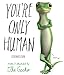 You're Only Human: A Guide to Life by The Gecko