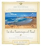 In the Footsteps of Paul: Experience the Journey that Changed the World by 