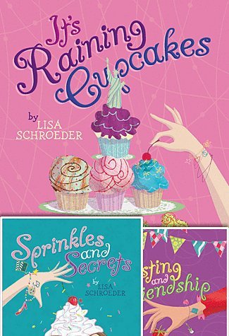 Lisa Schroeder Cupcakes and Friendship Set: It's Raining Cupcakes, Sprinkles and Secrets, Frosting and Friendship