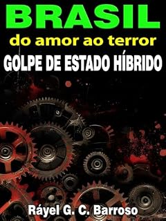 Livro Brasil do amor ao terror: GOLPE DE ESTADO HÍBRIDO