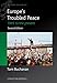 Europe's Troubled Peace: 1945 to the Present (Blackwell History of Europe)