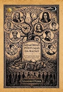 Livro MEMÓRIAS PÓSTUMAS DA RAZÃO: O Panteão das Almas Exatas (O TRIBUNAL DAS ALMAS Livro 1)