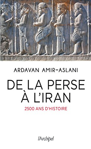De la Perse à l'Iran: 2500 ans de civilisation