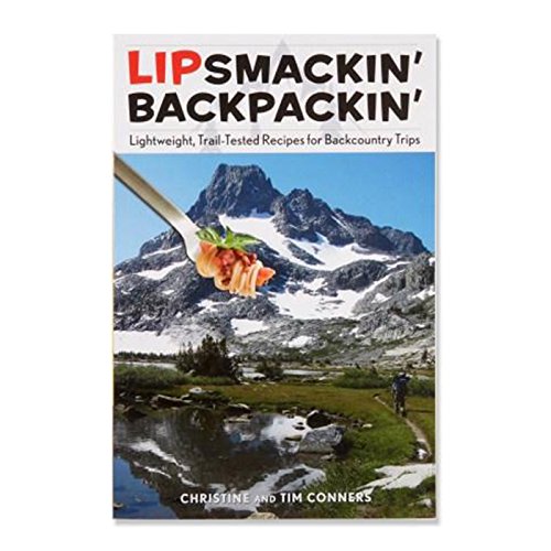 Lipsmackin' Backpackin', 2nd: Lightweight, Trail-Tested Recipes for Backcountry Trips Lipsmackin' Backpackin', 2nd: Lightweight, Trail-Tested Recipes for Backcountry Trips