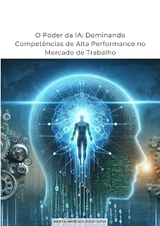 Livro O Poder do IA: Dominando Competência de Alta Performance no Mercado de Trabalho