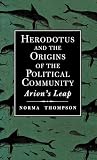 Herodotus and the Origins of the Political Community: Arion`s Leap by