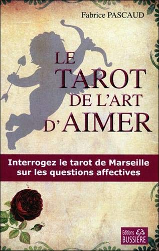 Le tarot de l'art d'aimer - Interrogez le tarot de Marseille sur les questions affectives (French Edition) by Fabrice Pascaud