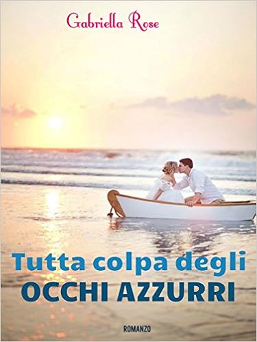 Gabriella Rose - Tutta colpa degli occhi azzurri (2015)