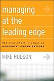 Managing at the Leading Edge: New Challenges in Managing Nonprofit Organizations