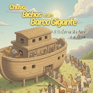 Livro Chuva, Bichos e um Barco Gigante: A História de Noé e a Arca