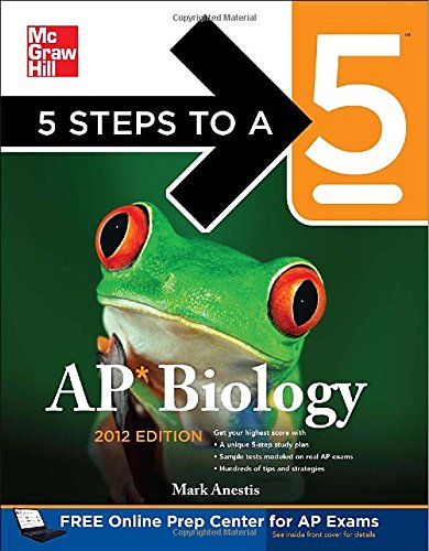 5 Steps to a 5 AP Biology, 2012 Edition (5 Steps to a 5 on the Advanced Placement Examinations Series)