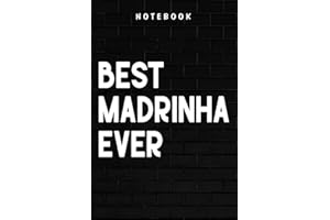 Madrinha - Best Madrinha Ever Saying Good - Best Godmother Good Gifts: Goal, Business,Daily Notepad for Men & Women Lined Pap