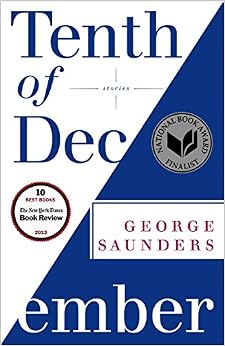 Tenth of December: Stories, by George Saunders Tenth of December: Stories, by George Saunders